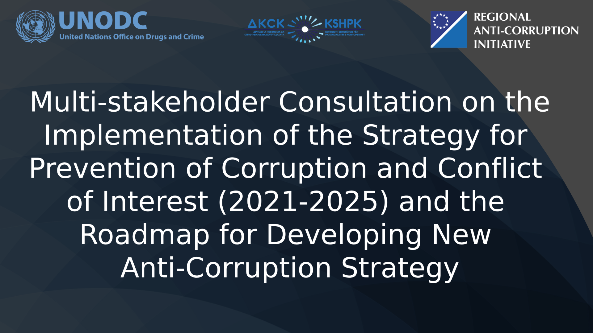 Multi-stakeholder Consultation on the Implementation of the Strategy for Prevention of Corruption and Conflict of Interest (2021-2025) and the Roadmap for Developing New Anti-Corruption Strategy